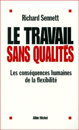 Livrenpoche : Le Travail sans qualités : Les conséquences humaines de la flexibilité - Richard Sennett - Livre