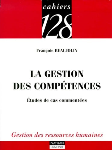 Livrenpoche : La gestion des compétences : études de cas commentées - François Beaujolin - Livre