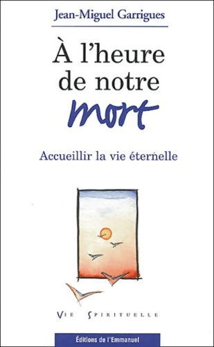 Livrenpoche : A l'heure de notre mort - Jean-Miguel Garrigues - Livre