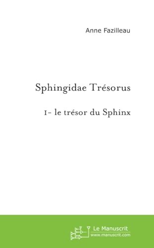 Livrenpoche : Sphingidae trésorus Tome I : Le trésor du sphinx - Anne Fazilleau - Livre