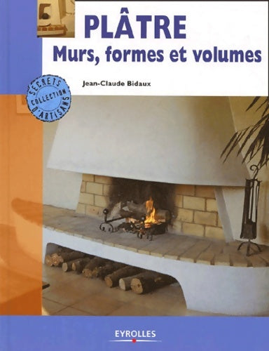Livrenpoche : Plâtre : Murs formes et volumes - Jean-Claude Bidaux - Livre