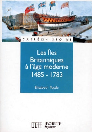 Livrenpoche : Les îles Britanniques à l'âge moderne 1485-1783 - Elizabeth Tuttle - Livre