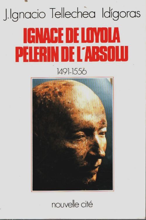 Livrenpoche : Ignace loyola pèlerin de l'absolu - Tellechea Idig - Livre
