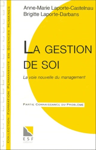 Livrenpoche : La Gestion De Soi. La Voie Nouvelle Du Management Connaissance Du problème Applications Pratiques - Anne-Marie Laporte-Castelnau - Livre