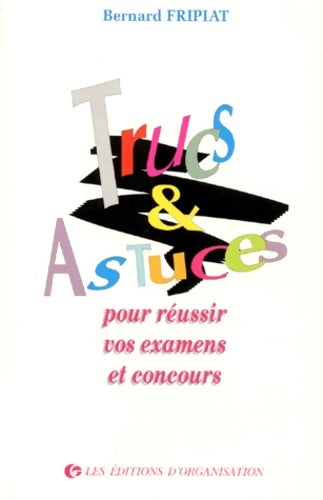 Livrenpoche : Trucs et astuces pour réussir vos examens et concours - B. Fripiat - Livre