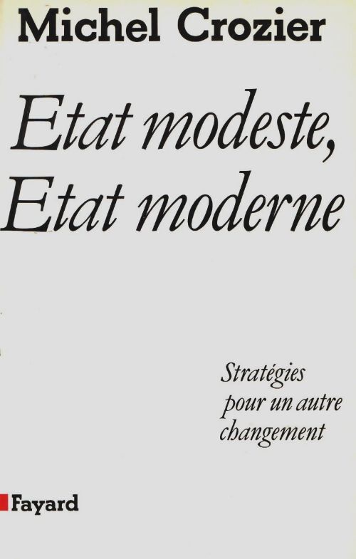 Livrenpoche : État modeste état moderne : Stratégie pour un autre changement - Michel Crozier - Livre
