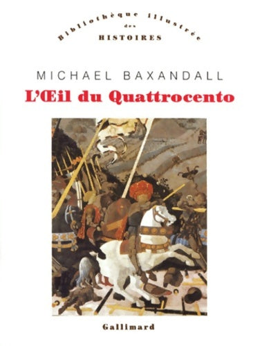 Livrenpoche : l'oeil du Quattrocento : L'usage de la peinture dans L'Italie de la Renaissance - Michael Baxandall - Livre