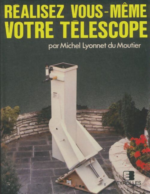 Livrenpoche : Réalisez vous-même votre téléscope - Michel Lyonnet Du Moutier - Livre