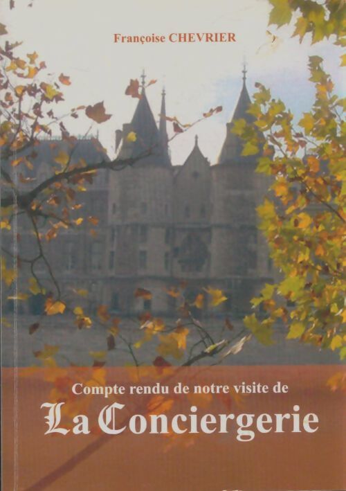 Livrenpoche : Compte rendu de notre visite de la conciergerie - Françoise Chevrier - Livre