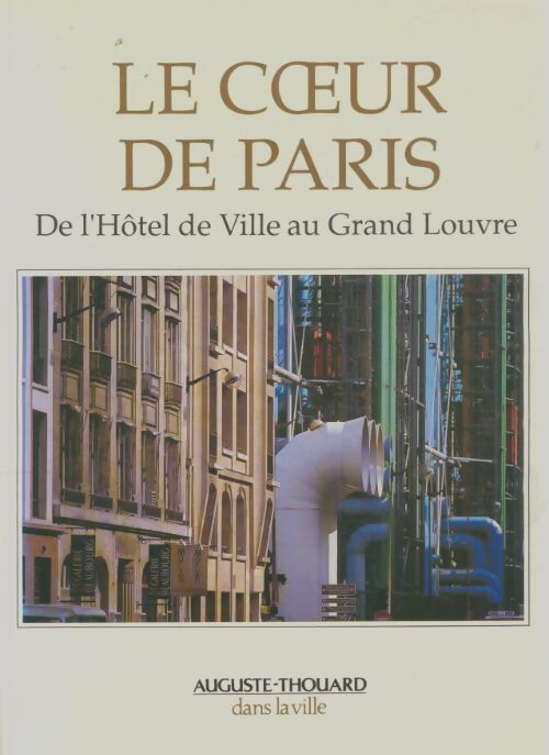 Livrenpoche : Le coeur de Paris : De l'hôtel de ville au grand Louvre - Auguste-Thouard - Livre