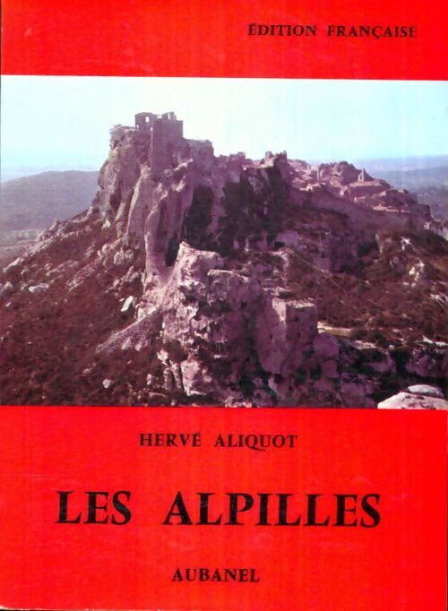 Livrenpoche : Les Alpilles : Guide historique et touristique - Hervé Aliquot - Livre