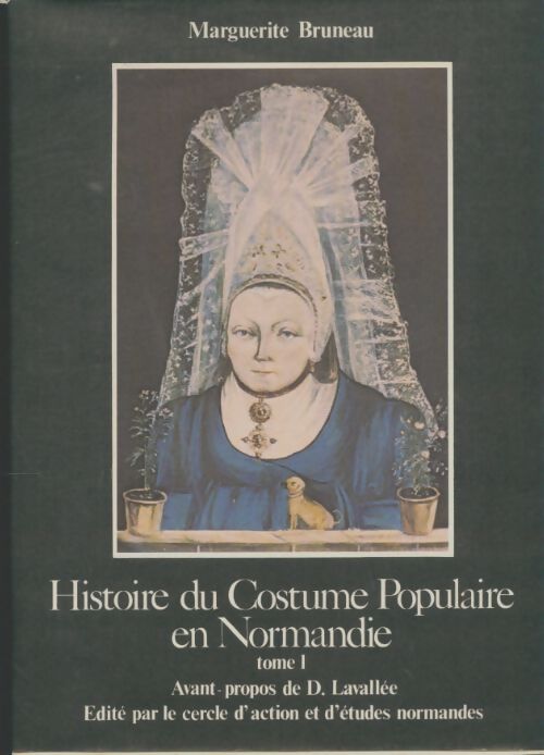 Livrenpoche : Histoire du costume populaire en Normandie Tome I - Marguerite Bruneau - Livre