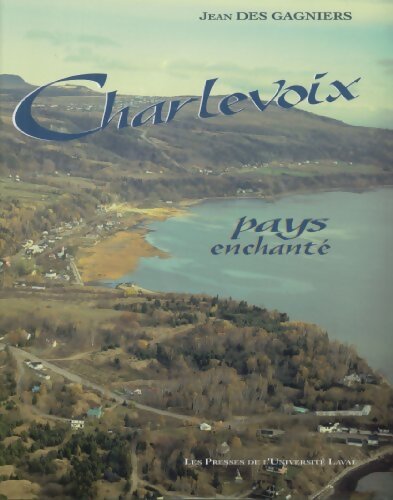 Livrenpoche : Charlevoix pays enchanté - Jean Des Gagniers - Livre