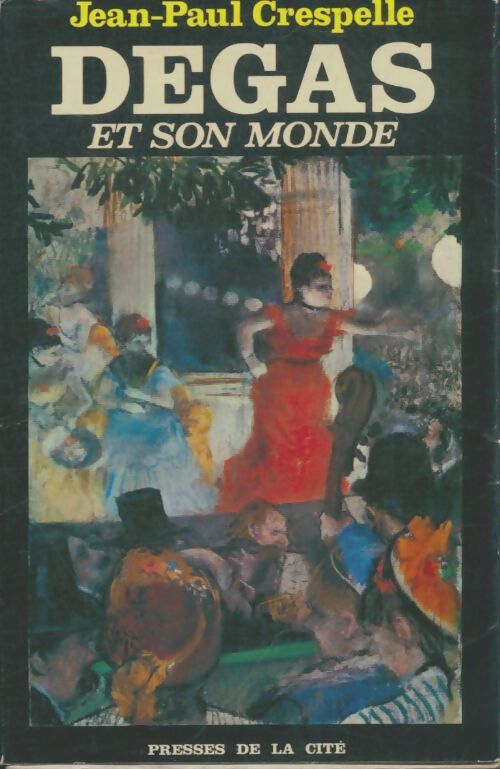 Livrenpoche : Degas et son monde - Jean-Paul Crespelle - Livre