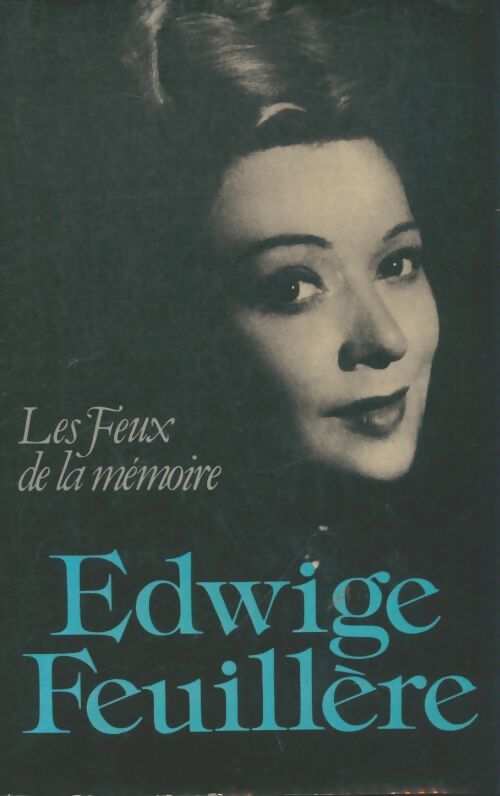 Les feux de la mémoire - Edwige Feuillère - Livre