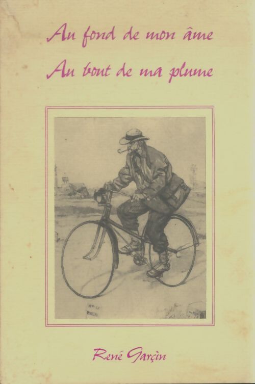 Livrenpoche : Au fond de mon âme, au bout de ma plume - René Garçin - Livre