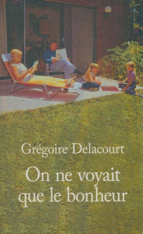 Livrenpoche : On ne voyait que le bonheur - Grégoire Delacourt - Livre
