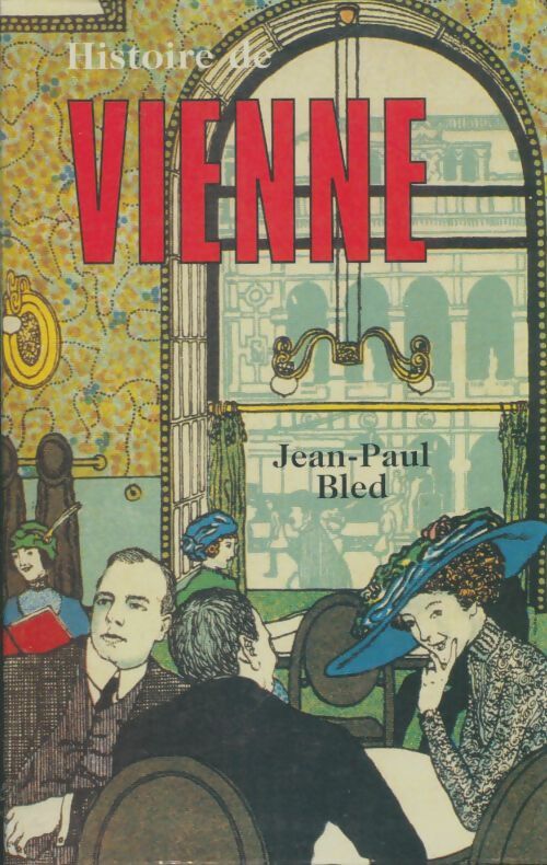 Livrenpoche : Histoire de Vienne - Jean-Paul Bled - Livre