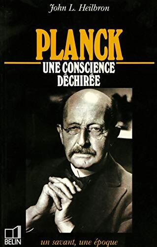 Livrenpoche : Planck : 1858-1947 une conscience déchirée - John L. Heilbron - Livre