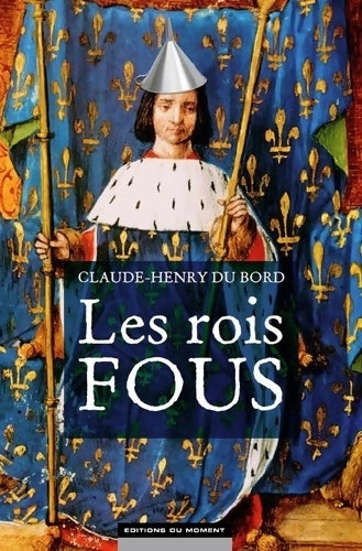 Livrenpoche : Les rois fous - Claude-Henry Du Bord - Livre