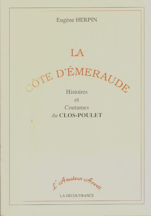 Livrenpoche : La côte d'émeraude. Histoires et coutumes du Clos-Poulet - Eugène Herpin - Livre
