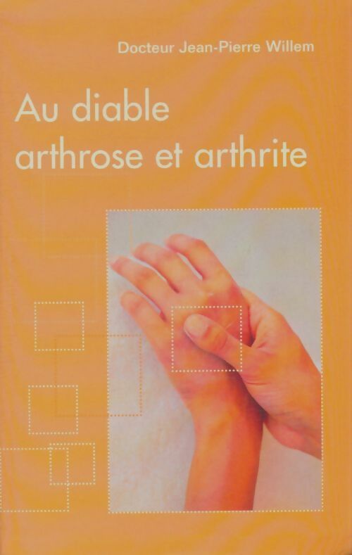 Livrenpoche : Au diable arthrose et arthrite - Jean-Pierre Willem - Livre
