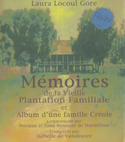 Livrenpoche : Mémoires de la vieille plantation familiale et album d'une famille créole - Laura Locoul Gore - Livre