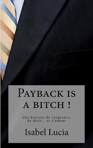 Livrenpoche : Payback is a bitch ! - Isabel Lucia - Livre
