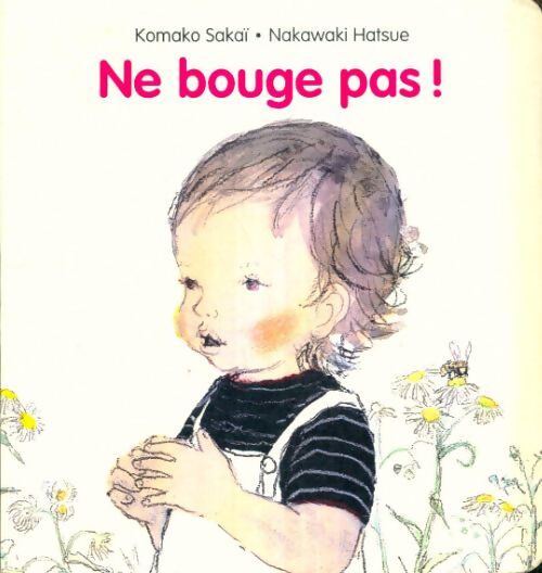 Livrenpoche : Ne bouge pas ! - Hatsue Komako ; Nakawaki - Livre