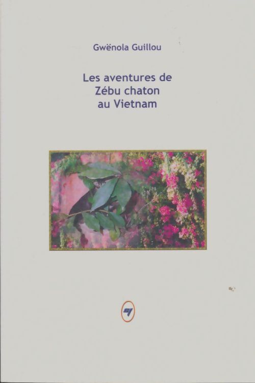 Livrenpoche : Les aventures de Zébu chaton au Vietnam - Gwënola Guillou - Livre