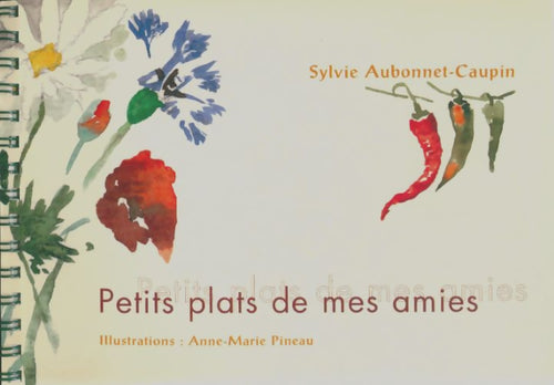 Livrenpoche : Petits plats de mes amies - Sylvie Aubonnet-Caupin - Livre