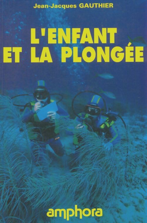 Livrenpoche : L'enfant et la plongée - Jean-Jacques Gauthier - Livre