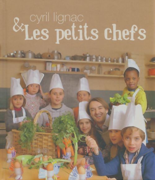 Livrenpoche : Cyril Lignac et les petits chefs - Cyril Lignac - Livre
