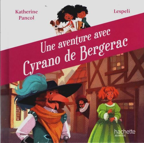 Une aventure avec Cyrano de Bergerac - Katherine; Lespeli Pancol - Livre