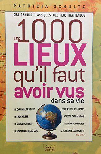 Livrenpoche : Les 1000 lieux qu'il faut avoir vus dans sa vie - Patricia Schultz - Livre