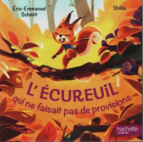 Livrenpoche : L'écureuil qui ne faisait pas de provisions - Eric-Emmanuel; Shiilia Schmitt - Livre
