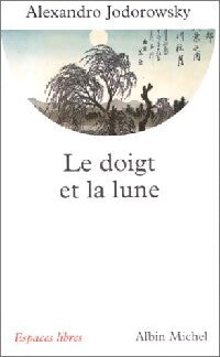 Le doigt et la lune - Alexandro Jodorowsky - Livre