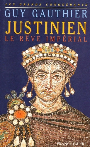 Livrenpoche : Justinien : Le rêve impérial - Guy Gauthier - Livre