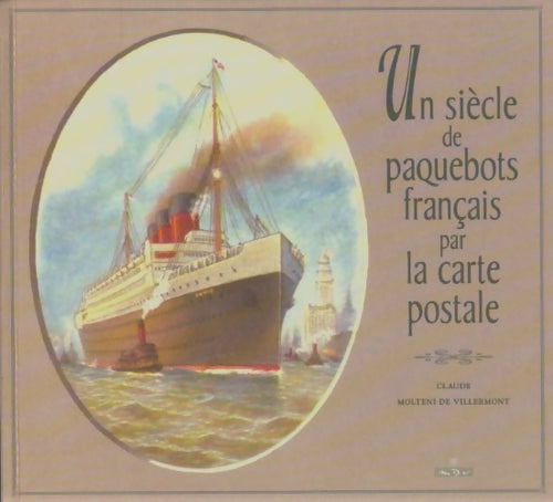 Livrenpoche : Un siècle de paquebots français par la carte postale - Claude Molteri De Villermon - Livre
