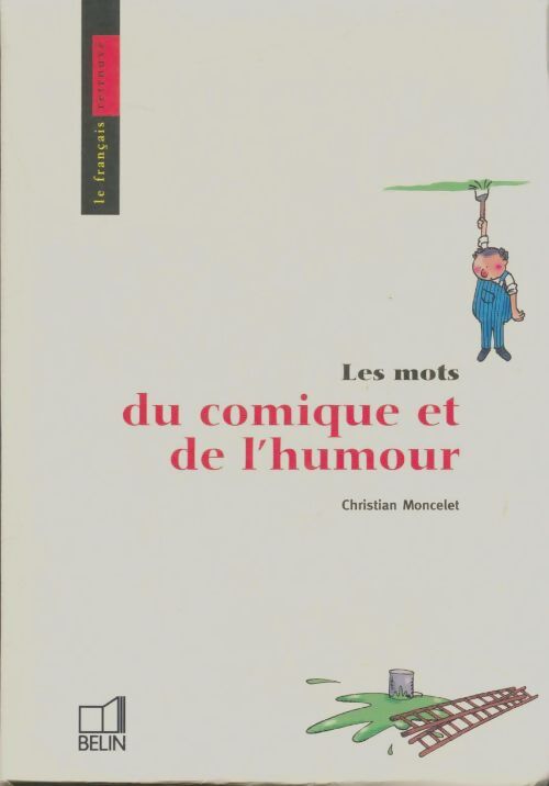 Livrenpoche : Les mots du comique et de l'humour - Christian Moncelet - Livre