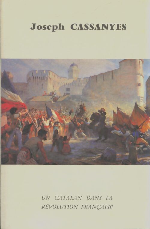 Livrenpoche : Joseph Cassanyes : Un catalan dans la révolution française - Xxx - Livre
