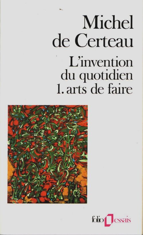 L'invention du quotidien Tome I : Arts de faire - Michel De Certeau - Livre