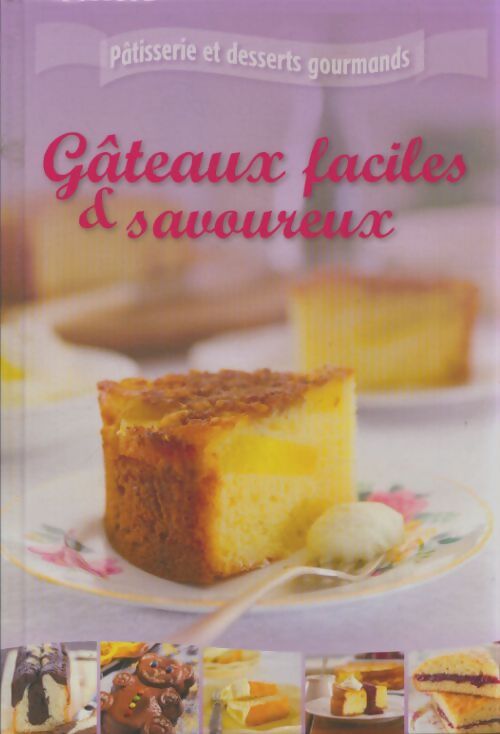 Gâteaux faciles & savoureux - Collectif - Livre