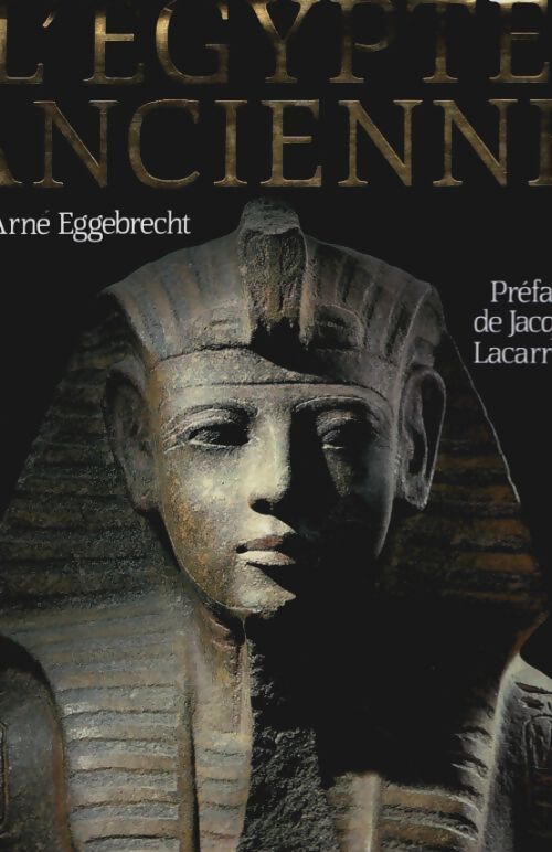 Livrenpoche : L'Egypte ancienne - Arne Eggebrecht - Livre