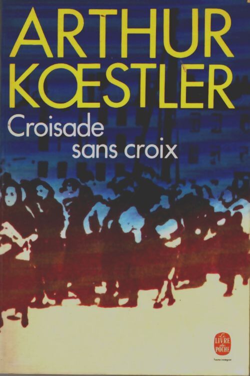 Croisade sans croix - Arthur Koestler - Livre