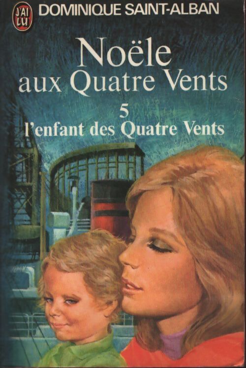 Noële aux quatre vents Tome V : L'enfant des quatre vents - Dominique Saint-Alban - Livre
