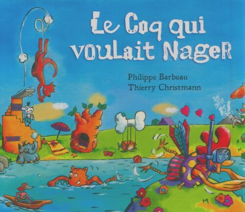 Livrenpoche : Le coq qui voulait nager - Philippe Barbeau - Livre