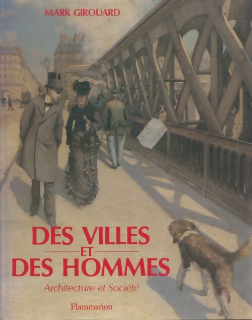 Livrenpoche : Des villes et des hommes : Architecture et société - Mark Girouard - Livre