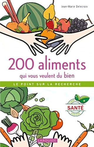 Livrenpoche : 200 aliments qui vous veulent du bien - Jean-Marie Delecroix - Livre