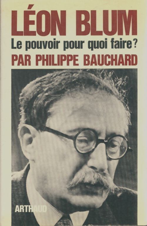 Livrenpoche : Léon Blum le pouvoir pourquoi faire - Philippe Bauchard - Livre